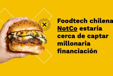 cierre financiamiento chilena notco foodtech