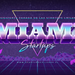miami proxima para startups chilenas prochile
