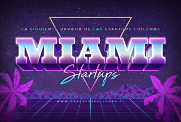 miami proxima para startups chilenas prochile